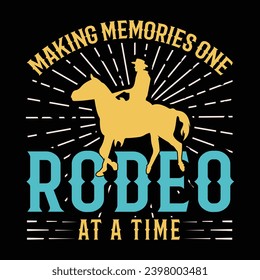 Making Memories Rodeo At A Time T Shirt Design, Print Design, Cowboy Design t shirt