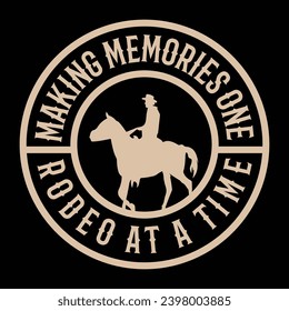 Making Memories Rodeo At A Time T Shirt Design, Print Design, Cowboy Design t shirt Design