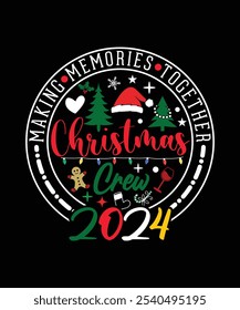 MAKING MEMORIES TOGETHER CHRISTMAS CREW 2024 TSHIRT DESIGN