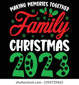 Making Memories Together Family Christmas 2023 T-shirt Design