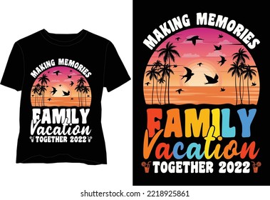 Making Memories Together Family Vacation 2022 T-Shirt Design