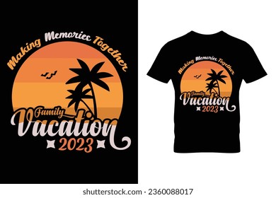 Plantilla de diseño de camisetas para la tipografía Making Memories Together Family Vacation 2023. Ilustraciones vectoriales.