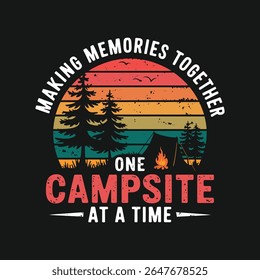 Making memories together one campsite at a time t shirt design