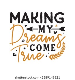 Making my dreams come true,Happy new year,Happy new year 2024 t shirt design holiday Stickers, New Year quotes, Cut File Cricut, Silhouette, new year hand lettering typography vector illustration, eps