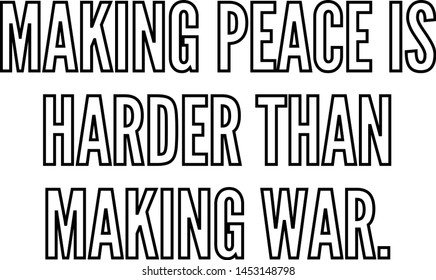 Making peace is harder than making war outlined text art