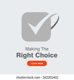 Making The Right Choice Check Now. Creative OK Tick Button. Check Mark. Flat Icon