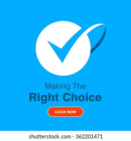 Making the Right choice check now. Creative OK tick button. Check mark. Flat icon