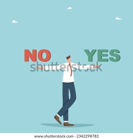 Making right or wrong business decisions, choose alternative or choose yes or no, rational thinking for certainty with strategy or action plan, pros and cons, moral choice, man holding yes and no.