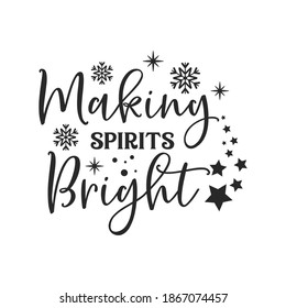 Making spirits Bright inspirational slogan inscription. Vector Christmas quotes. Illustration for prints on t-shirts and bags, posters, cards. Isolated on white background.