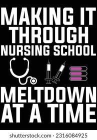 Making it through nursing school mentdown vector art design, eps file. design file for t-shirt. SVG, EPS cuttable design file