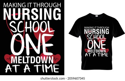 Making it through nursing school one meltdown at a time - Nurse T-Shirt