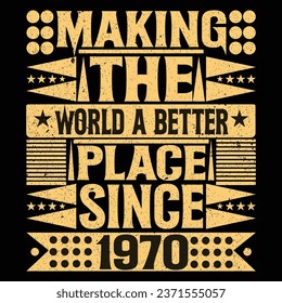 making the world a better place since 1970 T-Shirt