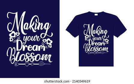 Making your dream blossom Typography T-shirt Design