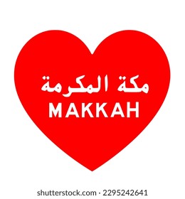 Makkah city in arabic letters above, and alphabetic letters below red love around it. Can be use for goodie bag design, t shirt, stickers 