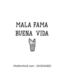 Mala fama, buen vida. Lettering. Translation from Spanish - Bad fame, good life. Element for flyers, banner and posters. Modern calligraphy