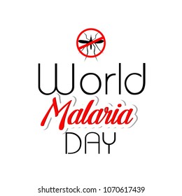 Malaria day ( international observance commemorated every year on 25 April and recognizes global efforts to control malaria )