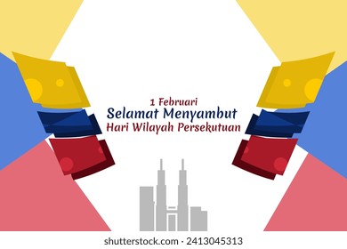 Malay translation: February 1, Happy celebrating Federal Territory Day. vector illustration. Suitable for greeting card, poster and banner
