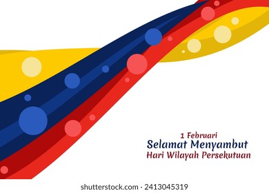 Malay translation: February 1, Happy celebrating Federal Territory Day. vector illustration. Suitable for greeting card, poster and banner
