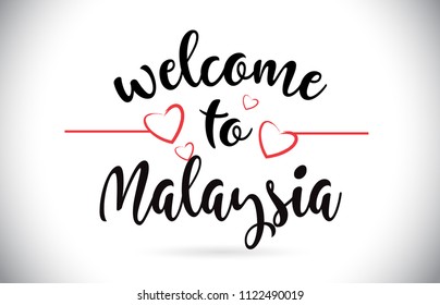 Malaysia Welcome To Message Vector Caligraphic Text with Red Love Hearts Illustration.