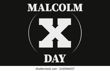 Malcolm X Day. American holiday in honor of Malcolm X. Celebrated on either May 19  or the third Friday of May.  Black History,  African American concept design. Vector EPS 10.