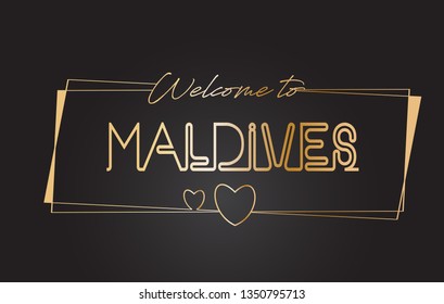 Maldives Welcome to Golden text Neon Lettering Typography with Wired Golden Frames and Hearts Design Vector Illustration.