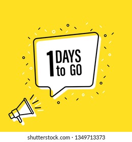 Male hand holding megaphone with 1 days to go speech bubble. Loudspeaker. Banner for business, marketing and advertising. Vector illustration