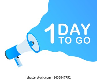 Male hand holding megaphone with 1 day to go speech bubble. Loudspeaker. Banner for business, marketing and advertising. Vector stock illustration.