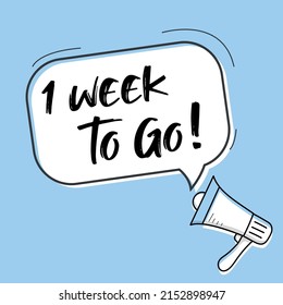 Male hand holding megaphone with 1 week to go speech bubble. Loudspeaker. Banner for business, marketing and advertising. Vector illustration.