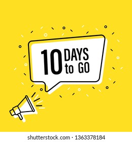 Male hand holding megaphone with 10 days to go speech bubble. Loudspeaker. Banner for business, marketing and advertising. Vector illustration