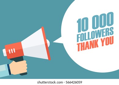 Male hand holding megaphone with 10000 followers, Thank You speech bubble. Concept for social networks, promotion and advertising. Flat design vector illustration.