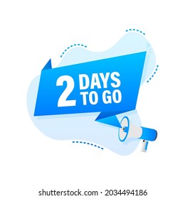 Male hand holding megaphone with 2 days to go speech bubble.