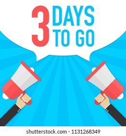 Male hand holding megaphone with 3 days to go speech bubble. Loudspeaker. Banner for business, marketing and advertising. Vector stock illustration.