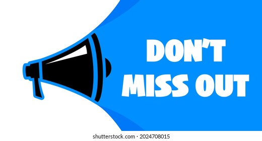 Male hand holding megaphone with don't miss out speech bubble. Loudspeaker. Banner for business, marketing and advertising. Vector illustration.
