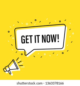 Male hand holding megaphone with get it now speech bubble. Loudspeaker. Banner for business, marketing and advertising. Vector illustration