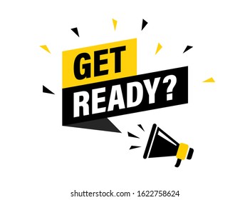 Male hand holding megaphone with get ready speech bubble. Loudspeaker. Banner for business, marketing and advertising. Vector illustration.