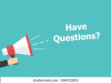 Male hand holding megaphone with Have Questions speech bubble. Loudspeaker. Banner for business, marketing and advertising. Vector illustration