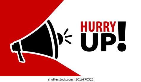 Male hand holding megaphone with hurry up speech bubble. Loudspeaker. Banner for business, marketing and advertising. Vector illustration.
