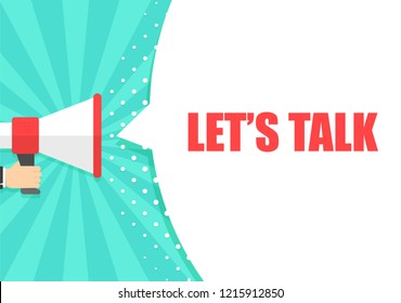 Male hand holding megaphone with let's talk speech bubble. Loudspeaker. Banner for business, marketing and advertising. Vector illustration.