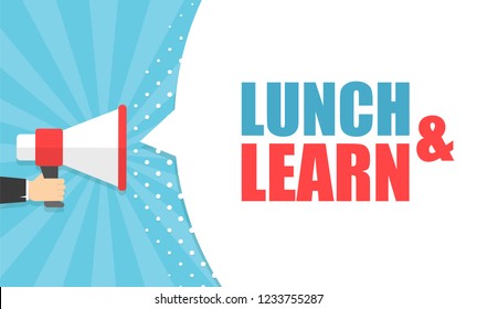 Male Hand Holding Megaphone With Lunch And Learn Speech Bubble. Loudspeaker. Banner For Business, Marketing And Advertising. Vector Illustration.