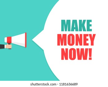 Male hand holding megaphone with make money now speech bubble. Loudspeaker. Banner for business, marketing and advertising. Vector illustration.