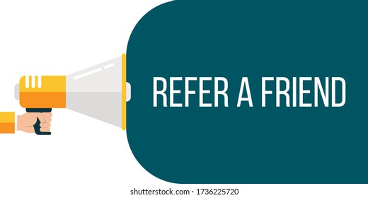 Male hand holding megaphone with Refer a Friend speech bubble. Loudspeaker. Banner for business, marketing and advertising. Vector illustration.