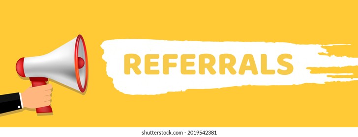 Male hand holding megaphone with referrals speech bubble. Loudspeaker. Banner for business, marketing and advertising. Vector illustration.
