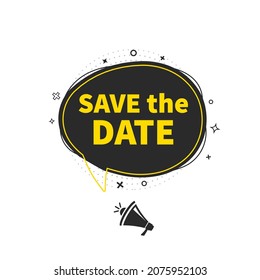 Male hand holding megaphone with save the date speech bubble. Loudspeaker. Banner for business, marketing and advertising. Vector illustration.

