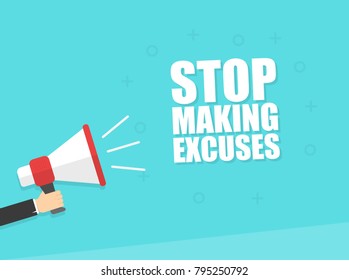 Male hand holding megaphone with stop making excuses speech bubble. Loudspeaker. Banner for business, marketing and advertising. Vector illustration.