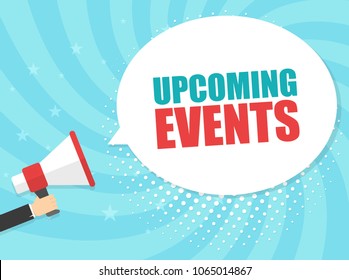 Male hand holding megaphone with Upcoming events speech bubble. Loudspeaker. Banner for business, marketing and advertising. Vector illustration