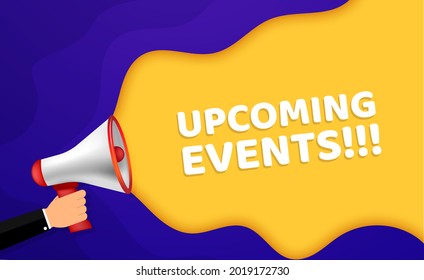 Male hand holding megaphone with Upcoming events speech bubble. Loudspeaker. Banner for business, marketing and advertising. Vector illustration.
