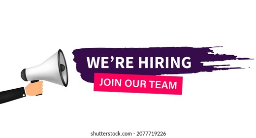 Male hand holding megaphone with we are hiring join our team brush. Loudspeaker. Banner for business, marketing and advertising. Vector illustration.