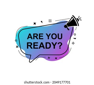 Male hand holding megaphone with are you ready? speech bubble. Loudspeaker. Banner for business, marketing and advertising. Vector illustration.
