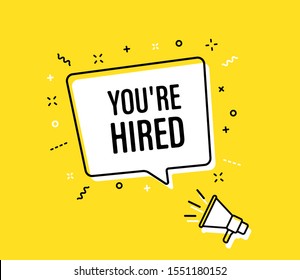 Male hand holding megaphone with you're hired speech bubble. Loudspeaker. Banner for business, marketing and advertising. Vector illustration.