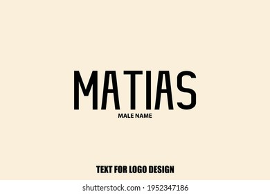 Male Name Matias Typography Text For Logo Designs and Shop Names